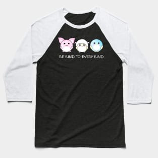 Be kind to every kind (white text) Baseball T-Shirt